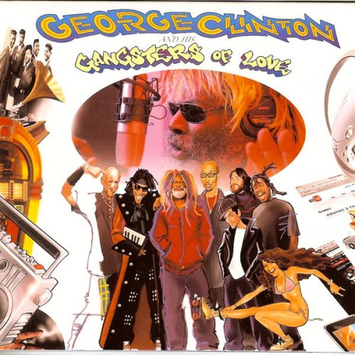 George Clinton - George Clinton And His Gangsters Of Love (2008)