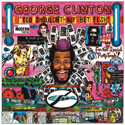 George Clinton - You Shouldn't-Nuf Bit Fish (1983)