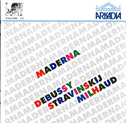 Bruno Maderna - Debussy, Stravinskij, Milhaud - Maderna Edition Volume 14 (1992)