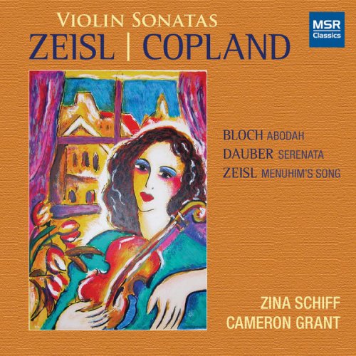 Zina Schiff & Cameron Grant - Copland and Zeisl: Violin Sonatas - Bloch: Abodah - Dauber: Serenata (2014)