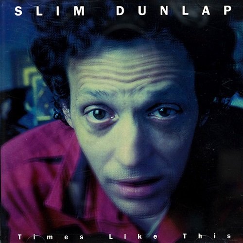 Slim Dunlap - Times Like This (1996)