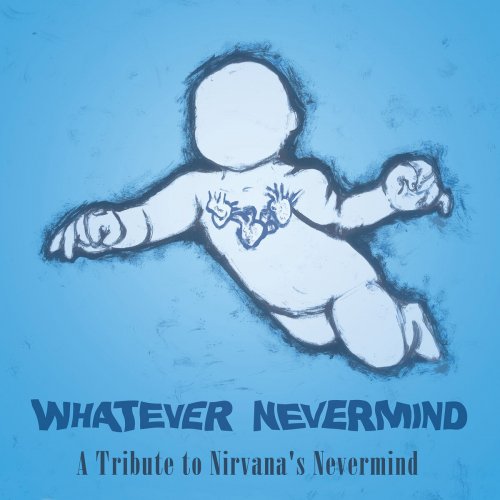 VA - Whatever Nevermind A Tribute to Nirvana's Nevermind (2015)