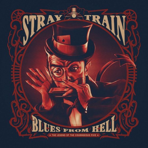 Stray Train - Blues From Hell, The Legend Of The Courageous Five (2017) Hi-Res