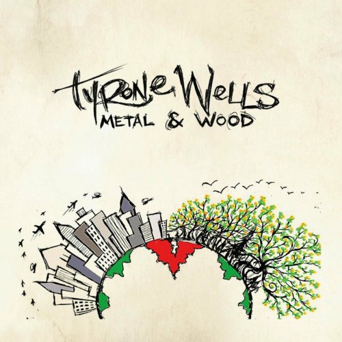 Tyrone Wells - Metal & Wood (2010)