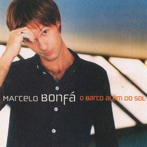 Marcelo Bonfá - O Barco Além do Sol (2000)