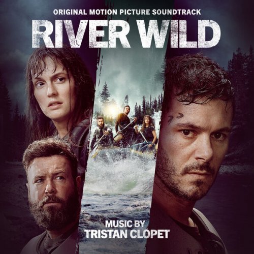 Tristan Clopêt - River Wild (Original Motion Picture Soundtrack) (2023) [Hi-Res]