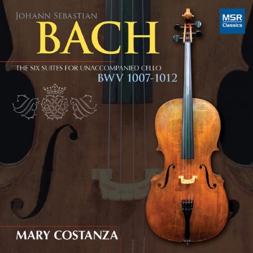 Mary Costanza - J.S. Bach: Six Suites for Unaccompanied Cello, BWV 1007-1012 (2013)