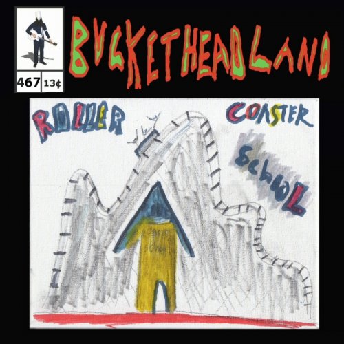 Buckethead - Roller Coaster School (Pike 467) (2023)