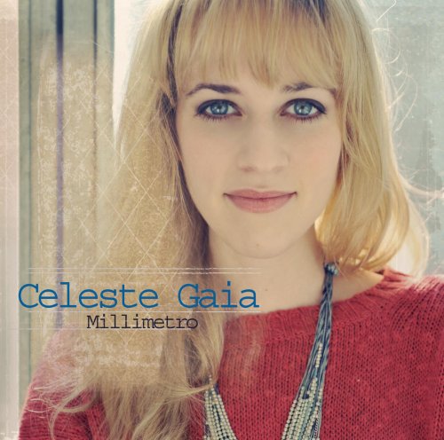 Celeste Gaia ‎- Millimetro (2012)