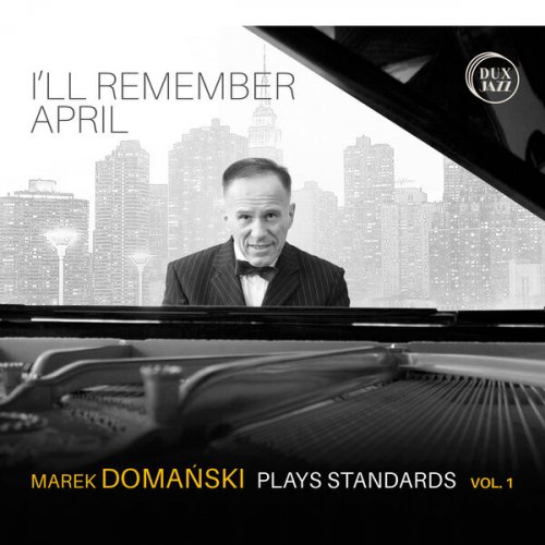 Marek Domanski - I’ll Remember April | Marek Domański Plays Standards, Vol. 1 (2023) [Hi-Res]