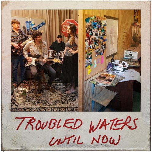 Troubled Waters - Until Now (2023)