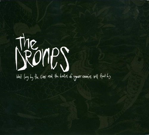 The Drones - Wait Long By The River And The Bodies Of Your Enemies Will Float By