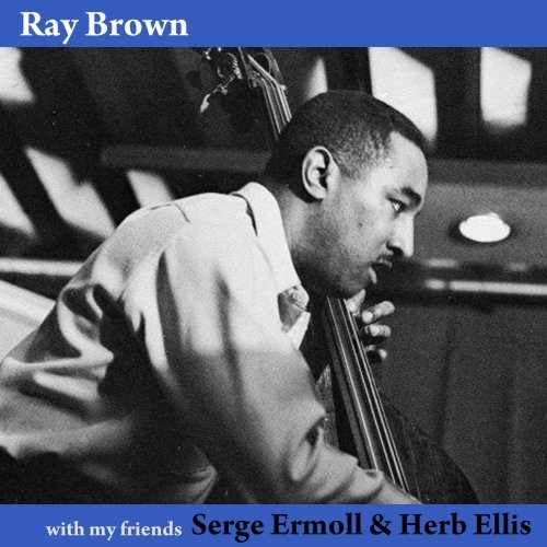 Ray Brown - With My Friends Herb Ellis & Serge Ermoll (2015)