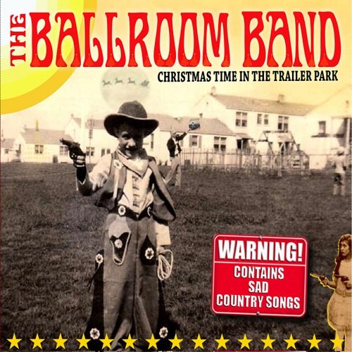 The Ballroom Band - Christmas Time In the Trailer Park (2010)