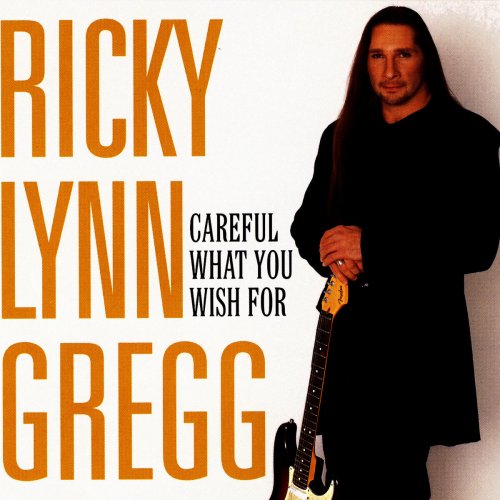 Ricky Lynn Gregg - Careful What You Wish For (2001)