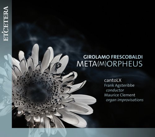 Frank Agsteribbe, cantoLX, Maurice Clement - Frescobaldi: Meta(m)orpheus (2015)