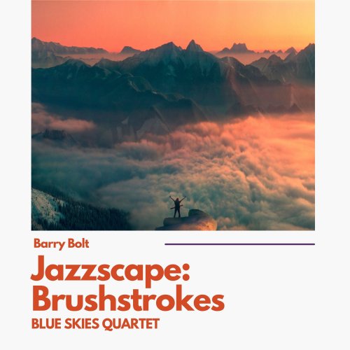 Blue Skies Quartet & Barry Bolt - Jazzscape: Brushstrokes (2023) Hi Res