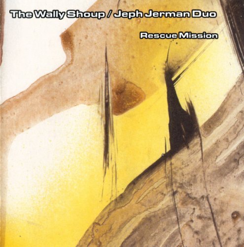 The Wally Shoup Jeph Jerman Duo - Rescue Mission (2001)