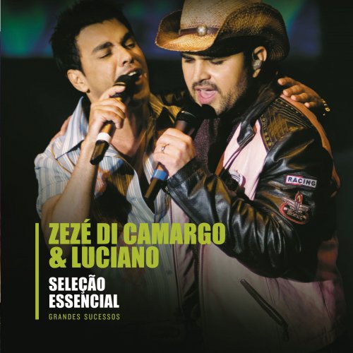Zezé di Camargo & Luciano - Seleção Essencial Grandes Sucessos (2011)