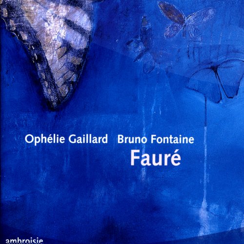 Ophélie Gaillard, Bruno Fontaine - Gabriel Fauré: Cello Works (2004)