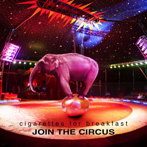 Cigarettes For Breakfast  - Join The Circus (2023) [Hi-Res]