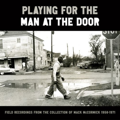 VA - Playing for the Man at the Door: Field Recordings from the Collection of Mack Mccormick, 1958–1971 (2023) [Hi-Res]