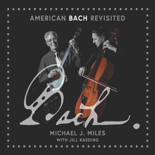 Michael J. Miles, Jill Kaeding - American Bach Revisited (2023)