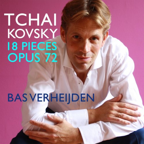 Bas Verheijden - Tchaikovsky - 18 Pieces Opus 72 (2023)