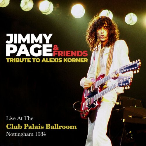 Jimmy Page & Friends - Tribute To Alexis Korner (Live At The Club Pallais Ballroom, Nottingham 1984) (2023)