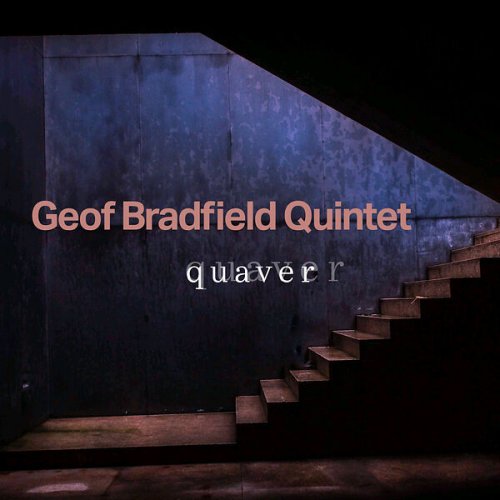 Geof Bradfield Quintet - Quaver (2023) [Hi-Res]