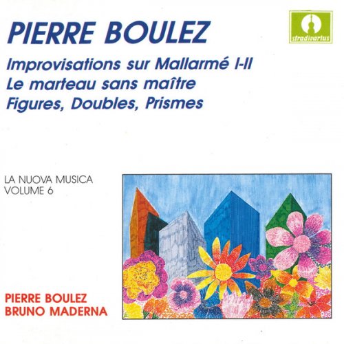 Bruno Maderna - Boulez: Improvisations sur Mallarme / Le marteau sans maitre / Figures, Doubles, Prismes (1989)