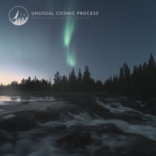Unusual Cosmic Process - Reflections of the Worlds (2023)