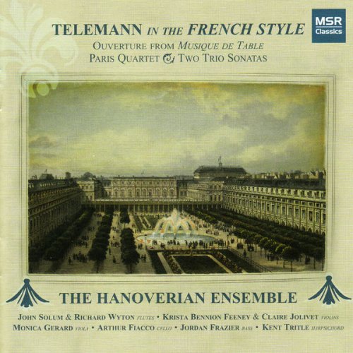 The Hanoverian Ensemble - Telemann In the French Style: Ouverture from Musique de Table, Paris Quartet and Two Trio Sonatas (2008)