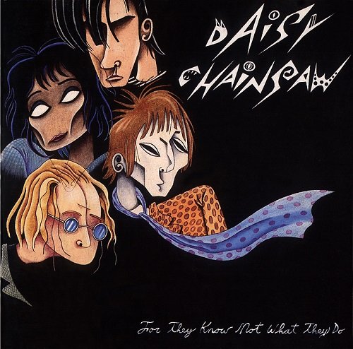 Daisy Chainsaw - ...For They Know Not What They Do (1994)