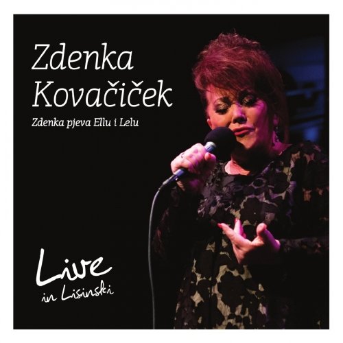 Zdenka Kovacicek - Zdenka pjeva Ellu i Lelu: Live in Lisinski (2016)