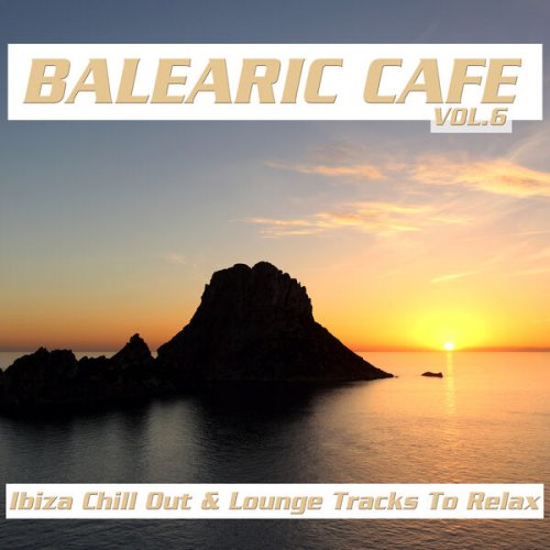 VA - Balearic Café, Vol. 6 (Ibiza Chill Out & Lounge Tracks to Relax) (2023)