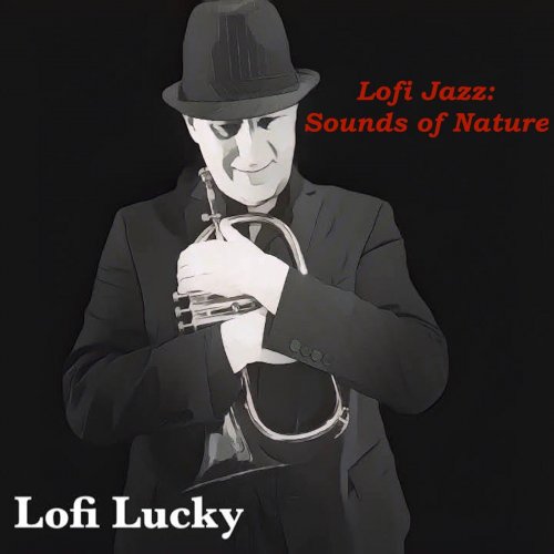 Lofi Lucky - Lofi Jazz: Sounds of Nature (2023)