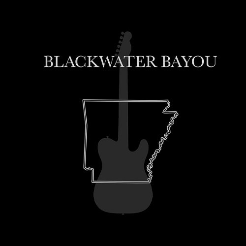 Blackwater Bayou - Blackwater Bayou (2022)