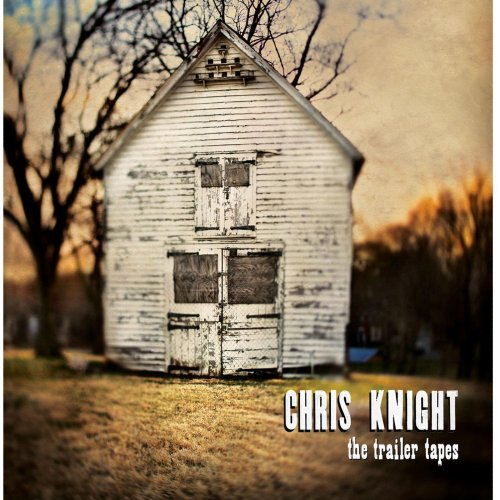 Chris Knight - The Trailer Tapes (2007)