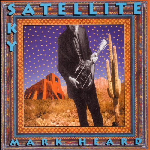 Mark Heard - Satellite Sky (1992)