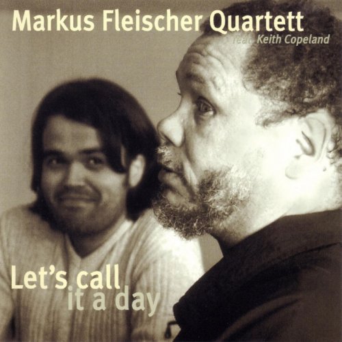 Markus Fleischer, Keith Copland, Markus Fleischer - Let's Call It A Day (2015)