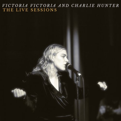 Victoria Victoria & Charlie Hunter - Victoria Victoria and Charlie Hunter - The Live Sessions (2023) Hi Res