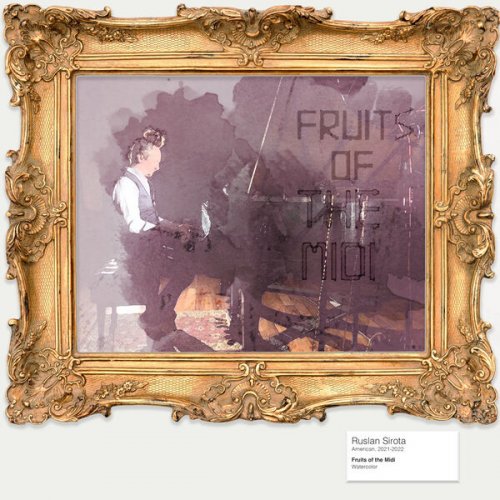 Ruslan Sirota - Fruits Of The Midi (2023) Hi Res