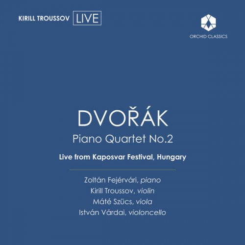 Zoltán Fejérvári, Kirill Troussov, Maté Szücs and István Várdai - Dvořák: Piano Quartet No. 2 in E-Flat Major, Op. 87, B. 162 (2023) [Hi-Res]