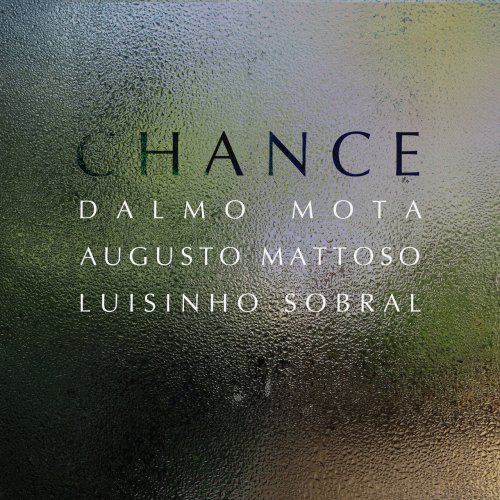 Augusto Mattoso, Dalmo Mota, Luisinho Sobral - Chance (2023) [Hi-Res]