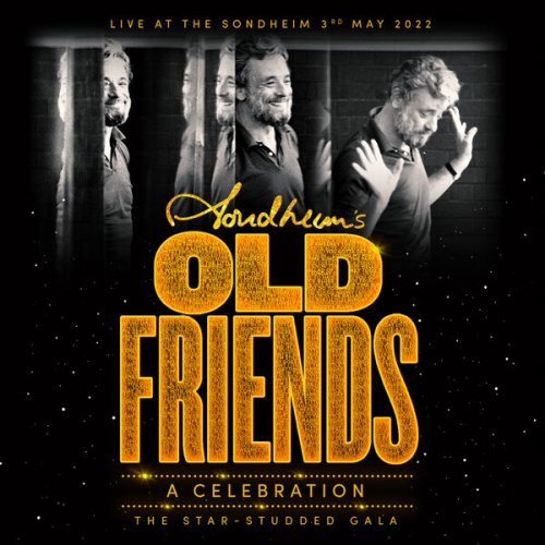 Stephen Sondheim - Stephen Sondheim's Old Friends: A Celebration (Live at the Sondheim Theatre) (2023) [Hi-Res]