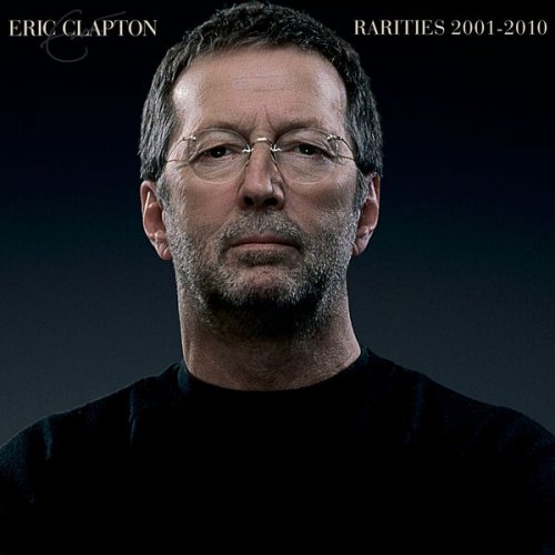 Eric Clapton - Rarities 2001-2010 (2023) [Hi-Res]