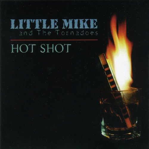 Little Mike & The Tornadoes - Hot Shot (1998)
