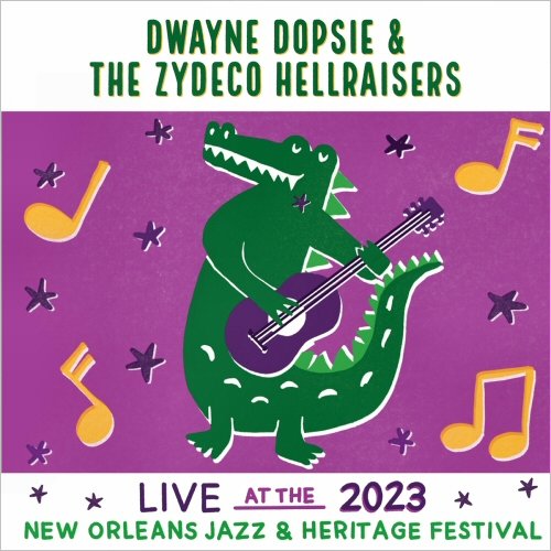 Dwayne Dopsie & The Zydeco Hellraisers - Live At The 2023 New Orleans Jazz & Heritage Festival (2023)