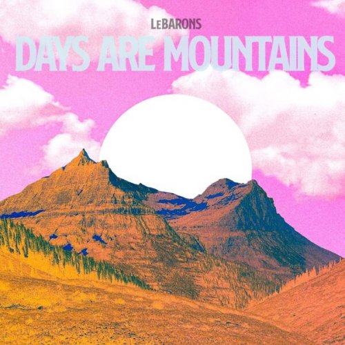 LeBarons - Days Are Mountains (2023) Hi-Res